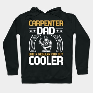 Carpenter Dad Like A Regular Dad But  Cooler Hoodie